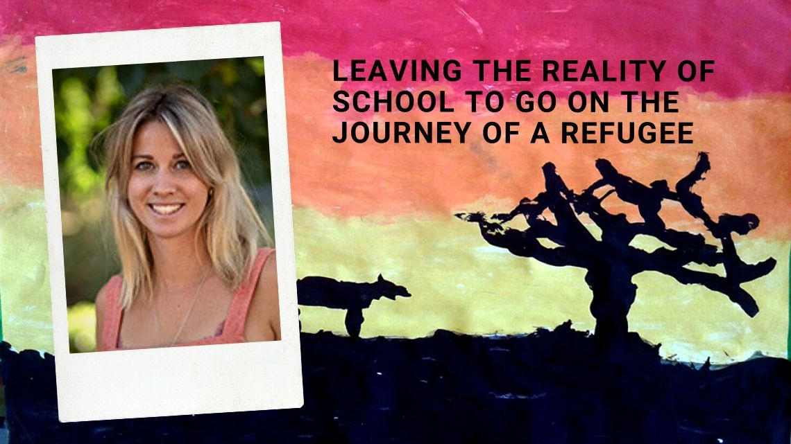 Leaving the reality of school to go on the journey of a refugee Leaving the reality of school to go on the journey of a refugee
