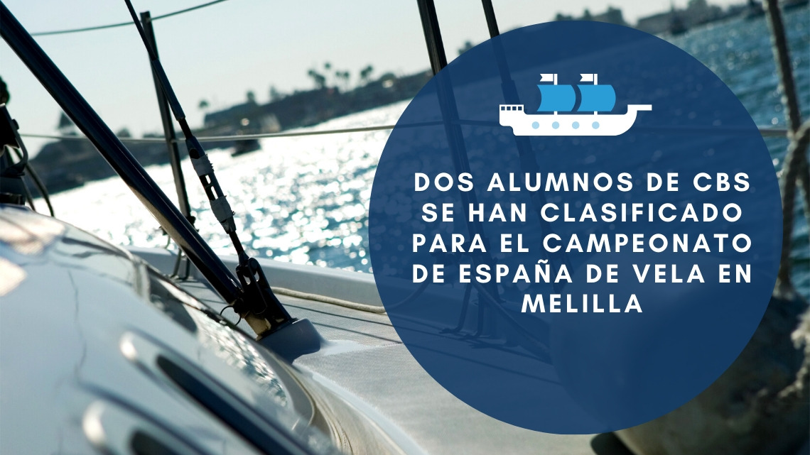 Dos alumnos de CBS se han clasificado para el campeonato de España de Vela en Melilla Dos alumnos de CBS se han clasificado para el campeonato de España de Vela en Melilla